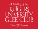 A History of the Rutgers University Glee Club - eBook