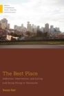 The Best Place : Addiction, Intervention, and Living and Dying Young in Vancouver - eBook