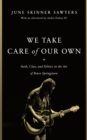 We Take Care of Our Own : Faith, Class, and Politics in the Art of Bruce Springsteen - Book