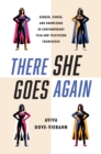 There She Goes Again : Gender, Power, and Knowledge in Contemporary Film and Television Franchises - eBook
