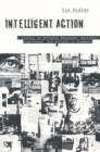 Intelligent Action : A History of Artistic Research, Aesthetic Experience, and Artists in Academia - Book