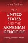 The United States and the Armenian Genocide : History, Memory, Politics - eBook