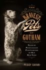 The Bravest Pets of Gotham : Tales of Four-Legged Firefighters of Old New York - Book