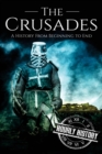The Crusades : A History From Beginning to End - Book