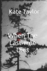 When The Last Tree Dies - Book