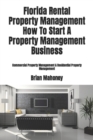 Florida Rental Property Management How To Start A Property Management Business : Commercial Property Management & Residential Property Management - Book
