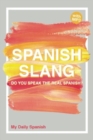 Spanish Slang : Do you speak the real Spanish? (colloquial Spanish): The essentials of Spanish Slang - Book