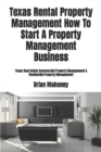 Texas Rental Property Management How To Start A Property Management Business : Texas Real Estate Commercial Property Management & Residential Property Management - Book