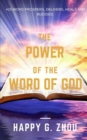 The Power of The Word of God : His Word Prospers, Delivers, Heals, and Blesses - Book