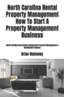 North Carolina Rental Property Management How To Start A Property Management Business : North Carolina Real Estate Commercial Property Management & Residential Property - Book