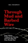 Through Mud and Barbed Wire : Paul Tillich, Teilhard de Chardin and God after the First World War - Book