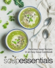 Soup Essentials : Delicious Soup Recipes in an Easy Soup Cookbook - Book