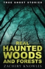 True Ghost Stories : Real Haunted Woods and Forests - Book