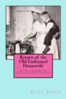 Return of the Old Fashioned Housewife : Advice on homemaking, urban homesteading, and a simpler life - Book