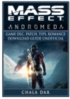 Mass Effect Andromeda Game DLC, Patch, Tips, Romance, Download Guide Unofficial - Book