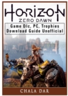 Horizon Zero Dawn Game DLC, PC, Trophies, Download Guide Unofficial - Book