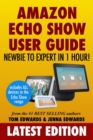 Amazon Echo Show : Newbie to Expert in 1 Hour - Book
