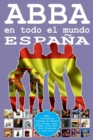 ABBA en todo el Mundo : Espana: Discografia editada en Espana por Carnaby, Epic, Polydor (1973-1992). Guia Ilustrada a todo color. - Book