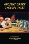 Ancient Greek Cyclops Tales : Homer's Odyssey 9.105-566, Theocritus' Idylls 11 and 6, Callimachus' Epigram 46 Pf./G-P 3, and Lucian's Dialogues of the Sea Gods 1 and 2 - Book