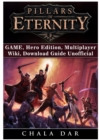 Pillars of Eternity Game, Hero Edition, Multiplayer, Wiki, Download Guide Unofficial - Book