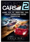 Project Cars 2 Game, PS4, PC, Xbox One, Tips, Cheats, Download Guide Unofficial - Book