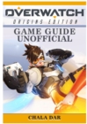 Overwatch Origins Edition Game Guide Unofficial - Book