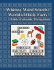 Whimsy Word Search : World of Daily Facts, Pictogram Edition: Teasing Both Sides Of The Brain, Find The Letters, Color The Words - Book