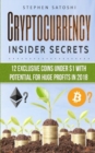 Cryptocurrency : Insider Secrets - 12 Exclusive Coins Under $1 with Potential for Huge Profits in 2018! - Book