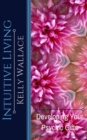 Intuitive Living - Developing Your Psychic Gifts - Book