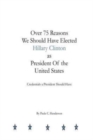 Over 75 Reasons We Should Have Elected Hillary Clinton as President Of the Unite : Credentials A President Should Have - Book