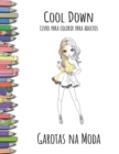 Cool Down - Livro para colorir para adultos : Garotas na Moda - Book