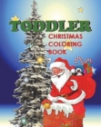 Toddler Christmas Coloring Book : Holiday Coloring and Activity Book for Toddlers and Preschoolers - Book