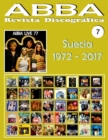 ABBA - Revista Discografica N Degrees 7 - Suecia (1972 - 2017) : Discografia editada en Suecia por Polar, Polydor, Reader's Digest... (1972-2017). Guia Ilustrada a todo color. - Book