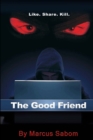 The Good Friend : Like. Share. Kill. - Book