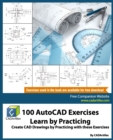 100 AutoCAD Exercises - Learn by Practicing : Create CAD Drawings by Practicing with these Exercises - Book