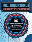 Drei Dimensionen - Malbuch fur Erwachsene : 30 Geometrische Muster und Formen mit der Illusion von Tiefe - Book