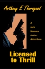 Licensed to Thrill : A Jack Hamma Action Adventure - Book