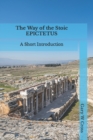 The Way of the Stoic Epictetus : A Short Introduction - Book