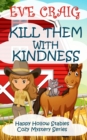Kill Them With Kindness : Happy Hollow Stables Cozy Mystery Series - Book