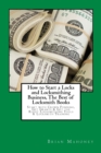 How to Start a Locks and Locksmithing Business, The Best of Locksmith Books : Start with Crowd Funding, Get Grants & Get the Right Locksmithing Tools & Locksmith Training - Book