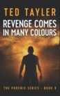 Revenge Comes In Many Colours : The Phoenix Series - Book 9 - Book