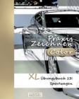Praxis Zeichnen [Color] - XL UEbungsbuch 13 : Sportwagen - Book