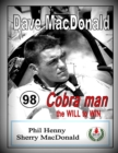 Dave MacDonald : Cobra Man. the WILL to WIN - Book
