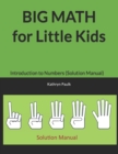 BIG MATH for Little Kids : Introduction to Numbers (Solution Manual) - Book