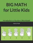 BIG MATH for Little Kids : Introduction to Numbers (Workbook) - Book