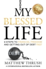 My Blessed Life : 9 Steps to Financial Freedom and Abundance - Book
