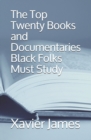 The Top Twenty Books and Documentaries Black Folks Must Study - Book