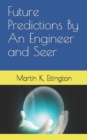 Future Predictions By An Engineer and Seer - Book