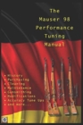The Mauser 98 Performance Tuning Manual : Gunsmithing tips for modifying your Mauser 98 rifle - Book