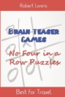 Brain Teaser Games : No Four in a Row Puzzles - Book